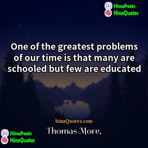 Thomas More Quotes | One of the greatest problems of our
